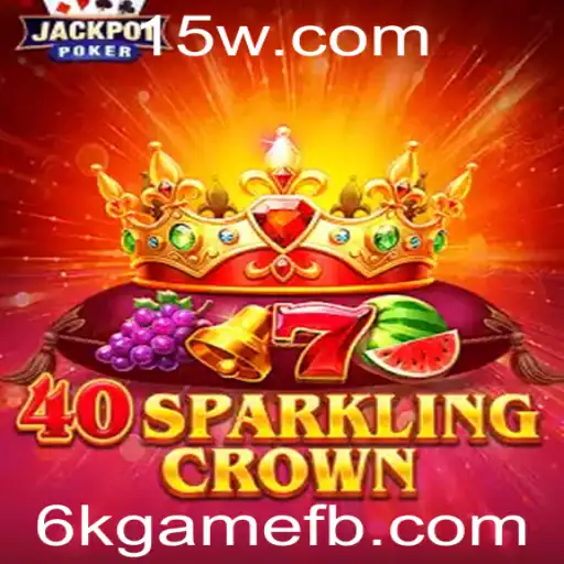 40SparklingCrown: Descubra o Fascinante Universo do 6kgame